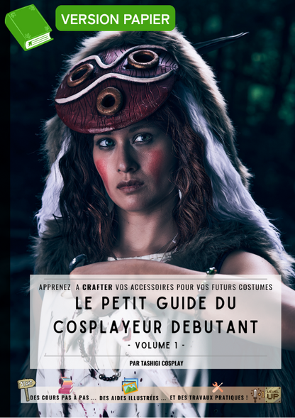 Le Petit Guide du Cosplayeur Débutant -  Volume 1 - Spécial Craft